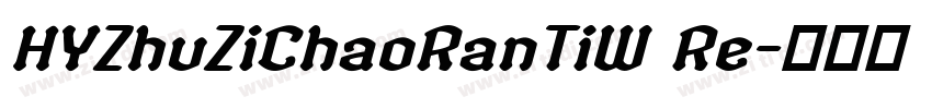 HYZhuZiChaoRanTiW Re字体转换